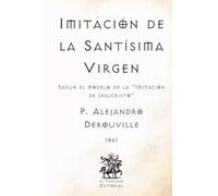 Imitación de la Santísima Virgen: Según el modelo de la "Imitación de Jesucristo" (Facsímil de 1861) (Clásicos Católicos de El Templario Editorial)