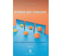 Imitare per crescere. Nello sviluppo del bambino con autismo