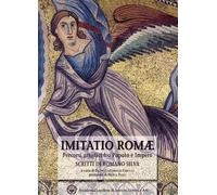 Imitatio Romae. Percorsi artistici fra Papato e Impero - [Pacini Fazzi]