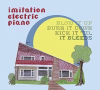 Imitation Electric Piano - Blowit Up Burn It Down Kick It 'Ti