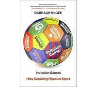 Imitation Games: How Gambling Hijacked Sport