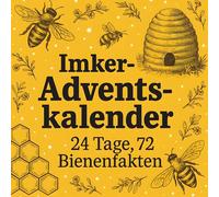 Imker Adventskalender | 24 Tage, 72 Bienenfakten: Täglich drei spannende Fakten über Bienen / Ein besonderes Geschenk für Imker und Naturfreunde
