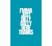 I'mma Just Dilly Dally Here Thanks | Funny Gag Journal | 120 Blank pages: Absolutely No Urgency Detected