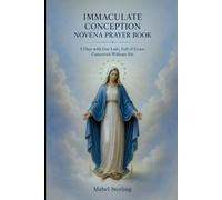 IMMACULATE CONCEPTION NOVENA PRAYER BOOK: 9 Days with Our Lady,Full of Grace, Conceived Without Sin