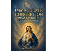 Immaculate Conception Novena Prayer Book: A 9 Day Catholic Journey of Scripture and Devotion to Our Lady Conceived Without Sin