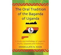 Immaculate N. Kizza The Oral Tradition of the Baganda of Uganda (Tascabile)