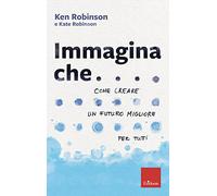 Immagina che... Come creare un futuro migliore per tutti