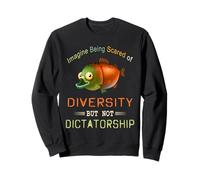 Immagina di Avere Paura della diversità ma Non della dittatura Felpa