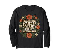 Immagina di Avere Paura della diversità ma Non della dittatura Maglia a Manica