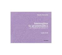 Immagina la grammatica. Per studenti di italiano L2. Livello A1-B2