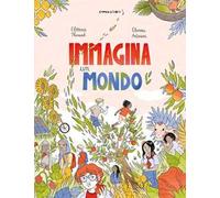 Immagina un mondo. Ediz. a colori