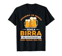 Immagina Un Mondo Senza Birra Ora Schiaffeggiati Bere Maglietta