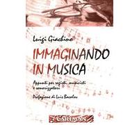 Immaginando in musica. Appunti per registi, musicisti e sonorizzatori. Con DVD