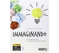 Immaginando. Tecnologie applicate per la grafica e la comunicazione. Per gli Ist. tecnici e professionali. Con e-book. Con espansione online