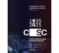 Immaginare il futuro, custodire la memoria. CSC 90. 1935-2025