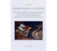 Immaginare il potere. Il soffitto dipinto della sala magna di palazzo Steri e la