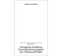 Immaginare la bellezza. Carlo Aymonino, progetto per il Museo del Prado