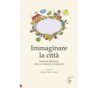 Immaginare la città. Spazi di profezia per la Verona di domani