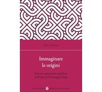 Immaginare le origini. Scienza, preistoria e politica nell'opera di Giuseppe Sergi
