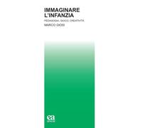 Immaginare l'infanzia. Pedagogia, gioco, creatività [Hardcover] Giosi, Marco