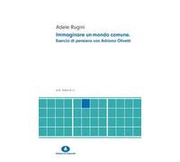Immaginare un mondo comune. Esercizi di pensiero con Adriano Olivetti
