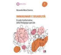 Immaginari e disabilità. Il ruolo trasformativo della pedagogia speciale -...