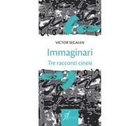 Immaginari. Tre racconti cinesi