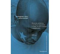 Immaginari visivi postcoloniali. Ricerche artistiche e scritture espositive in Italia, tra anni Ottanta e doppiozero