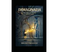 Immaginaria - The Tree That Waited for My Name: An Alternate History Thriller: A Journey through Symmetry, Secrets, and the Scent of Truth.
