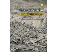 IMMAGINAZIONE. AL DI LÀ DELL’ANTROPOCENE - Sabolius Kristupas - 2024