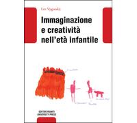 Immaginazione e creatività nell'età infantile - Vygotskij Lev S.