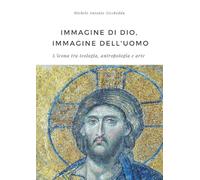 Immagine di Dio, immagine dell'uomo. L'icona tra teologia, antropologia e arte