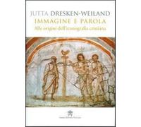 Immagine e parola. Alle origini dell'iconografia cristiana