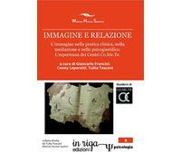 Immagine e relazione: L’immagine nella pratica clinica, nella mediazione e nello psicogiuridico. L’esperienza dei Centri Co.Me.Te