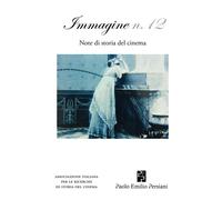 Immagine. Note di storia del cinema. Vol. 12 - 2016 - Persiani
