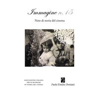 Immagine. Note di storia del cinema. Vol. 15 - 2018 - Persiani