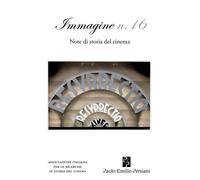 Immagine. Note di storia del cinema. Vol. 16 - 2018 - Persiani