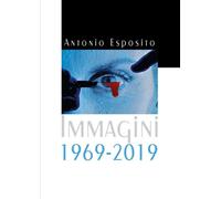Immagini 1969-2019 di Antonio Esposito, 2020, Youcanprint