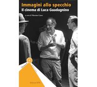 Immagini allo specchio. Il cinema di Luca Guadagnino