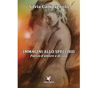 Immagini allo specchio. Poesie d'amore e di vita