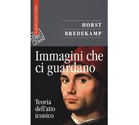 Immagini che ci guardano. Teoria dell'atto iconico