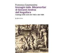 Immagini dalle «Metamorfosi» di Giovanni Andrea dell'Anguillara. Catalogo delle serie del 1563 e del 1584