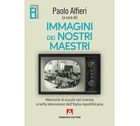 Immagini dei nostri maestri. Memorie di scuola nel cinema e nella televisione dell'Italia repubblicana