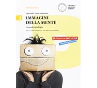 Immagini della mente. Corso di psicologia. Per il Liceo delle scienze umane. Con e-book. Con espansione online (Vol. 2)