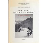Immagini della seconda guerra mondiale: Le Alpi Occidentali.