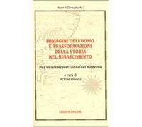 Immagini dell'uomo e trasformazioni della storia nel Rinascimento. Per una interpretazione del moderno