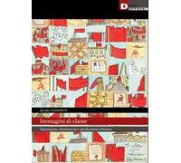 Immagini di classe. Operaismo, Autonomia e produzione artistica