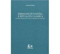 Immagini di natura e ritualità classica. Studi sui «Sepolcri» e sulle «Grazie» del Foscolo