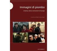 Immagini di piombo. Cinema, storia e terrorismi in Europa