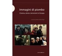 Immagini di piombo. Cinema, storia e terrorismi in Europa